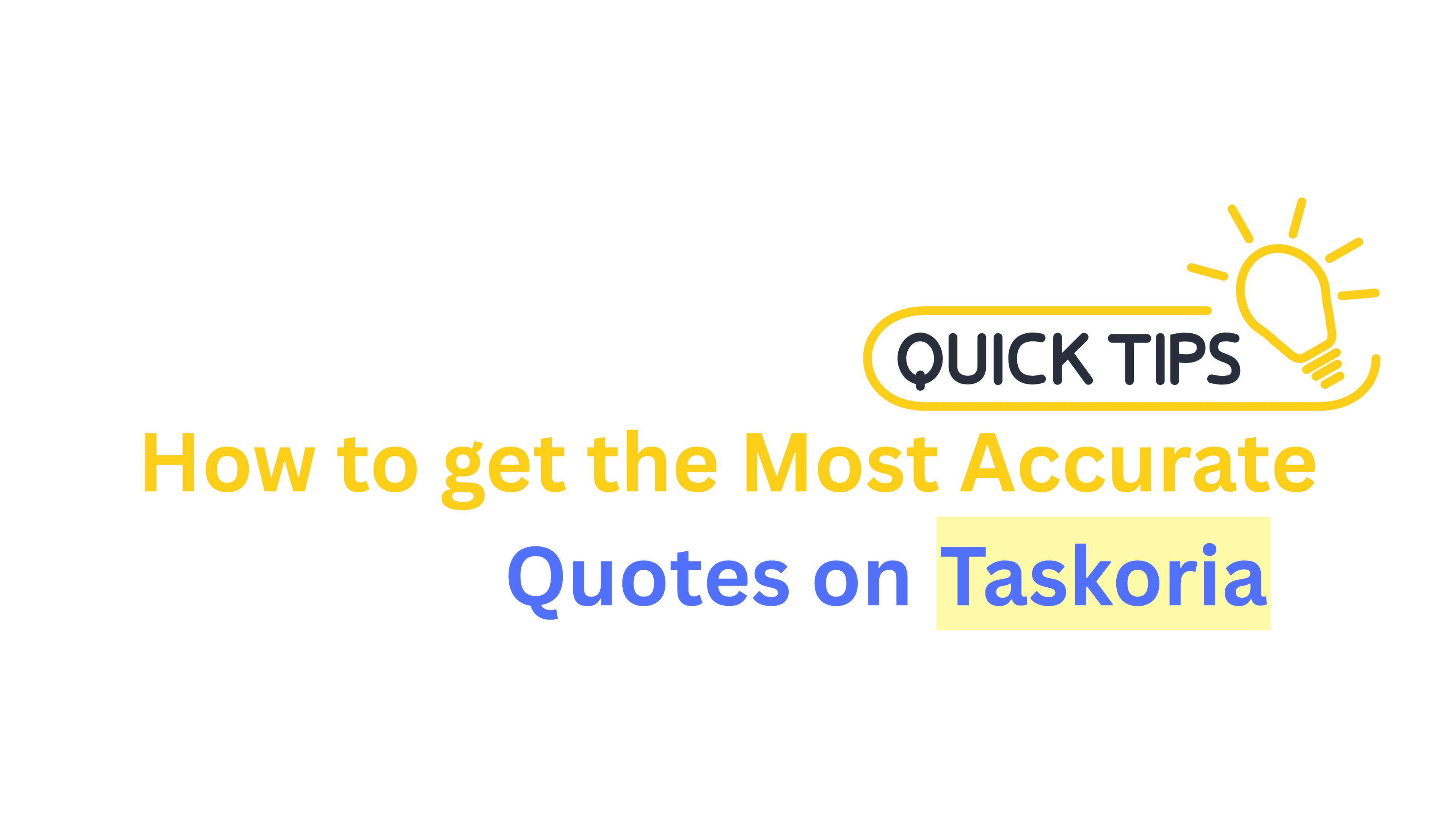 How to Get the Most Accurate Quotes on Taskoria How to Get the Most Accurate Quotes on Taskoria